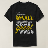 Van klein begin komen grote dingen 1 t-shirt (Design voorkant)