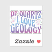 Van kwarts hou ik van geologie, rotsverzamelaar ge sticker (Vel)