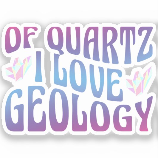 Van kwarts hou ik van geologie, rotsverzamelaar ge sticker (Voorkant)