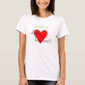 Van liefde en liefde houden! t-shirt (Voorkant)
