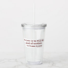 Van liefde is de wil om het goede van een ander he acryl drinkbeker