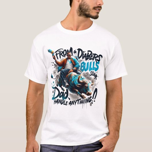 Van luiers tot Bull Dad Handle Anything T-Shirt (Voorkant)