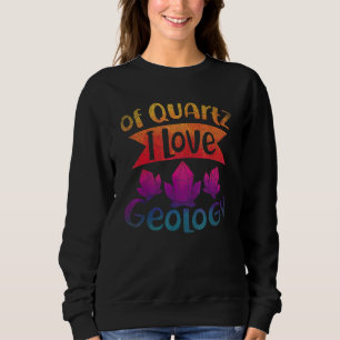 Van Quz I Love Geology Rock Collector Geoloog Geo Trui