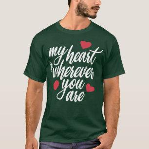 van Romantic Mijn hart is waar je Valentijn bent T-shirt