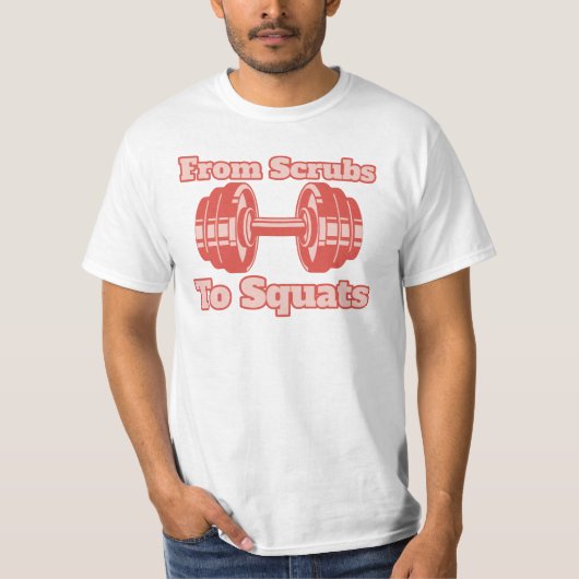 Van Scrubs naar Squats, Gym Verpleegkundige, Gym,  T-shirt (Voorkant)