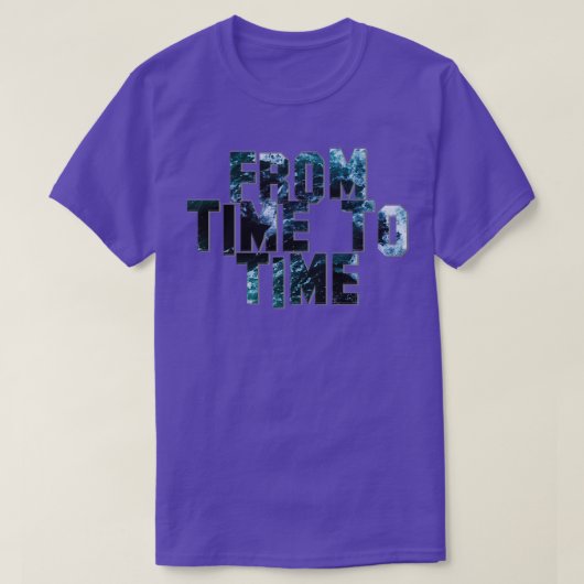 van tijd tot tijd t-shirt (Design voorkant)