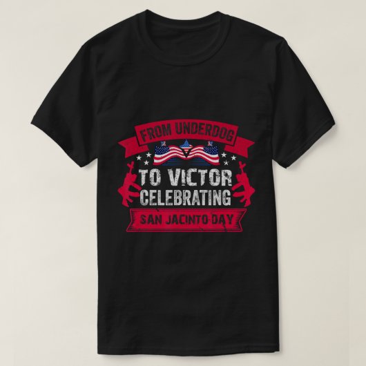 Van underdog tot victor Celebrating San Jacinto Da T-shirt (Design voorkant)
