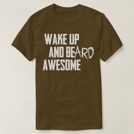 VAN WAKE-UP EN BEard GEWELDIGE WAT 1 T-shirt (Design voorkant)