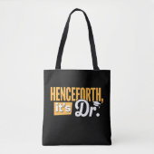 Vanaf nu is het Dr PhD afgestudeerd doctoraat Tote Bag (Voorkant)