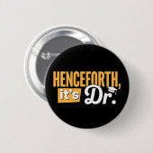 Vanaf nu is het Dr PhD afgestudeerd doctoraatdiplo Ronde Button 5,7 Cm (Voorkant /achterkant)