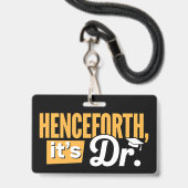 Vanaf nu is het Dr PhD afgestudeerde doctorsgraad Badge (Voorzijde met lanyard)