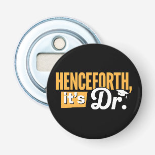Vanaf nu is het Dr PhD afgestudeerde doctorsgraad Button Flesopener