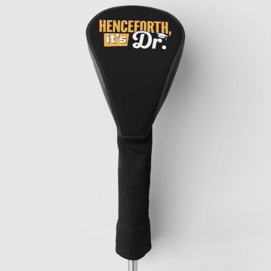 Vanaf nu is het Dr PhD afgestudeerde doctorsgraad Golfheadcover (Voorkant)