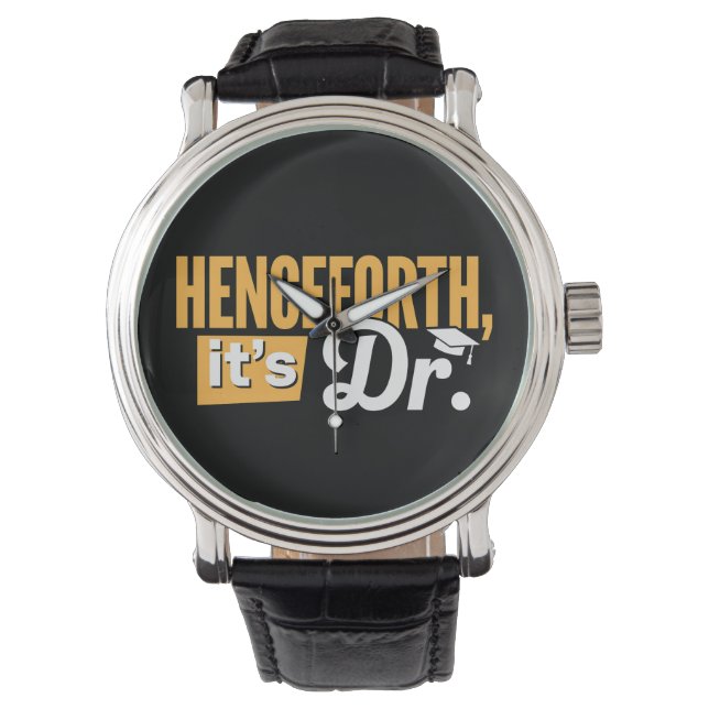 Vanaf nu is het Dr PhD afgestudeerde doctorsgraad Horloge (Voorkant)