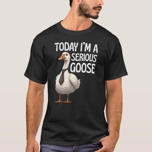 Vandaag Ben Ik Een Serieuze Gans Fun Gans T-Shirt (Voorkant)