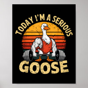 Vandaag ben ik een serieuze gans Funny Gym Gewicht Poster