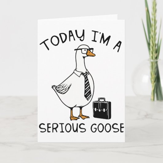 Vandaag ben ik een serieuze gans Funny kantoor gan Kaart (Voorkant)