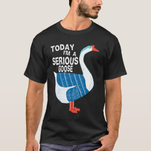 Vandaag ben ik een serieuze gans Gekke gans Schatt T-shirt