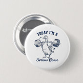 Vandaag ben ik een serieuze Gans Grappig Gewichten Ronde Button 5,7 Cm (Voorkant /achterkant)