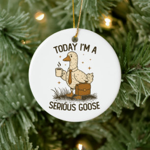 Vandaag ben ik een serieuze gans Grappig kantoorwe Keramisch Ornament