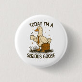 Vandaag ben ik een serieuze gans Grappig kantoorwe Ronde Button 3,2 Cm (Voorkant)