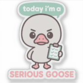 Vandaag ben ik een serieuze gans grappig sticker (Voorkant)