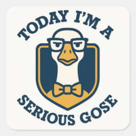 Vandaag ben ik een serieuze gans grappig  vierkante sticker