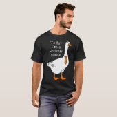 Vandaag ben ik een serieuze gans t-shirt (Voorkant volledig)