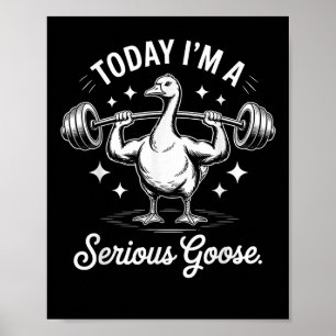 Vandaag ben ik een serieuze Goose Funny Deadlife W Poster