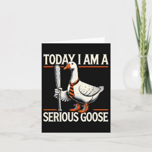 Vandaag ben ik een serieuze Goose Funny Gekke Goos Kaart