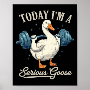 Vandaag ben ik een serieuze Goose Funny Gewichthef Poster