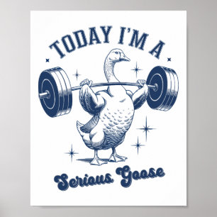 Vandaag ben ik een serieuze Goose Powerlifter Gym  Poster