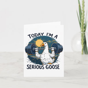 Vandaag ben ik een serieuze Goose T-shirt Funny Bo Kaart
