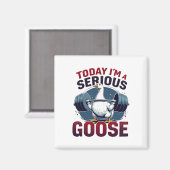 Vandaag ben ik een serieuze Goose T-shirt Funny Bo Magneet (Voorkant / Achterkant)