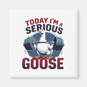 Vandaag ben ik een serieuze Goose T-shirt Funny Bo Magneet (Voorkant)