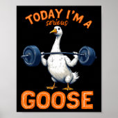 Vandaag ben ik een serieuze Goose T-shirt Funny Bo Poster (Voorkant)