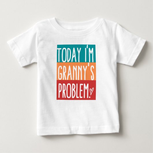 Vandaag ben ik Granny's probleem Baby T-Shirt (Voorkant)