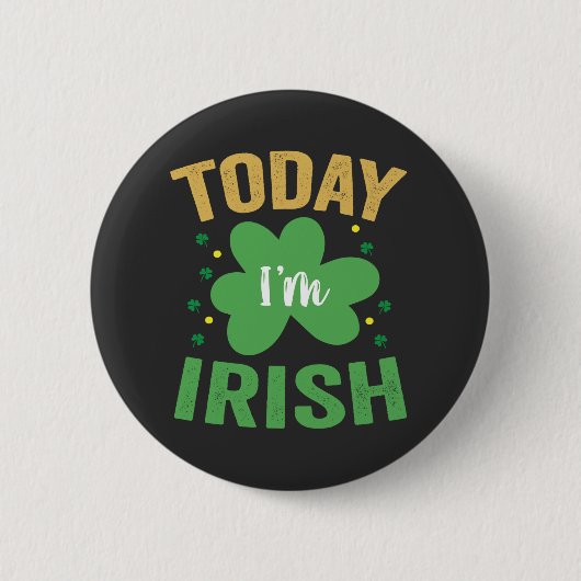 Vandaag ben ik Iers Grappige St. Patrick's Dag Ier Ronde Button 5,7 Cm (Voorkant)