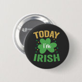 Vandaag ben ik Iers Grappige St. Patrick's Dag Ier Ronde Button 5,7 Cm (Voorkant /achterkant)
