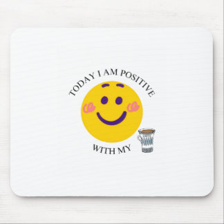 Vandaag ben ik positief over mijn koffie muismat