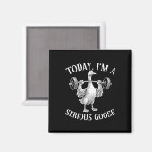 Vandaag ben ik Serious Goose Magneet (Voorkant / Achterkant)