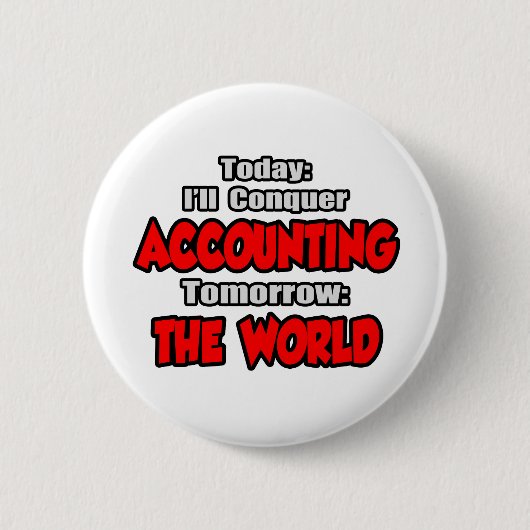 Vandaag boekhouding...Morgen, de wereld Ronde Button 5,7 Cm (Voorkant)