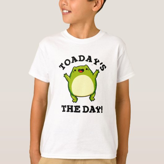 Vandaag de dag is de dag grappige toad pun t-shirt (Voorkant)