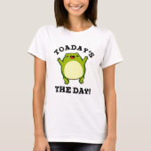Vandaag de dag is de dag grappige toad pun t-shirt (Voorkant)