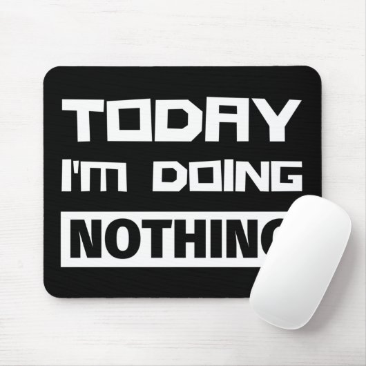 Vandaag doe ik niets. muismat (Met muis)