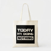 Vandaag doe ik niets. tote bag (Voorkant)