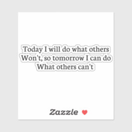 Vandaag doe ik wat anderen niet doen, dus morgen d sticker