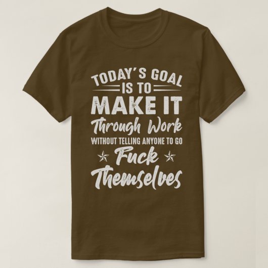 Vandaag doel is om het grappige T-shirts Gezegden (Design voorkant)