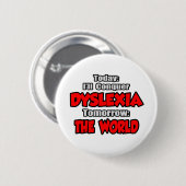 Vandaag dyslexie .. Morgen, de wereld Ronde Button 5,7 Cm (Voorkant /achterkant)