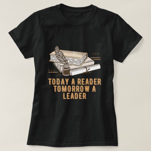 Vandaag een lezer morgen een leider trots boekenwu t-shirt (Design voorkant)